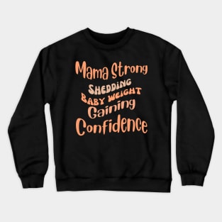 Mama Strong Shedding Baby Weight, Gaining Confidence Fitness Crewneck Sweatshirt